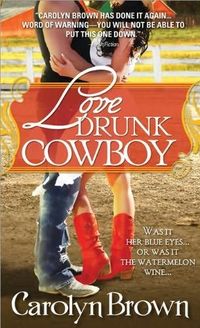 Love Drunk Cowboy by Carolyn Brown