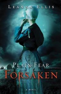 Plain Fear: Forsaken by Leanna Ellis