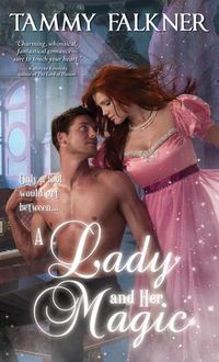 A Lady And Her Magic by Tammy Falkner