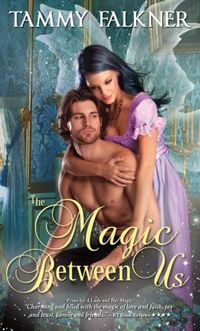 The Magic Between Us by Tammy Falkner