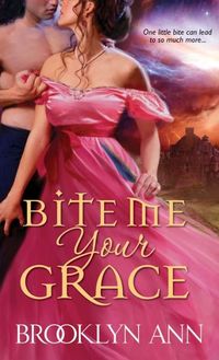 Bite Me, Your Grace by Brooklyn Ann