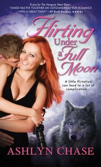 Flirting Under A Full Moon by Ashlyn Chase