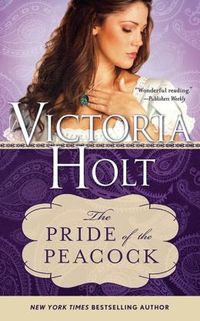 The Pride of the Peacock by Victoria Holt