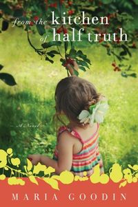 From The Kitchen Of Halftruth by Maria Goodin