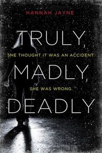 Truly, Madly, Deadly by Hannah Jayne