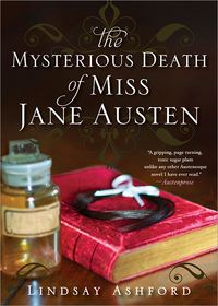 The Mysterious Death Of Miss Jane Austen by Lindsay Jayne Ashford