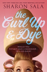 The Curl Up And Dye by Sharon Sala