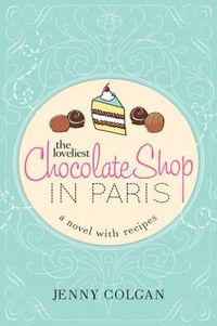 The Loveliest Chocolate Shop In Paris by Jenny Colgan