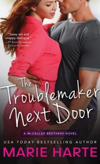 The Troublemaker Next Door by Marie Harte