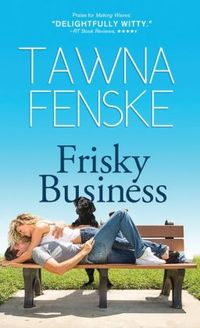 Frisky Business by Tawna Fenske