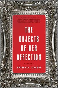 The Objects Of Her Affection by Sonya Cobb