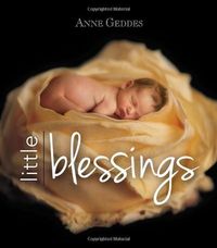 Anne Geddes Little Blessings by Anne Geddes