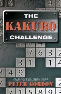 The Kakuro Challenge by Peter Gordon