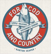 For Cod And Country by Barton Seaver