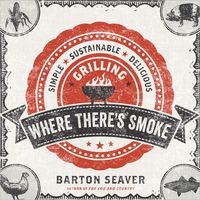 Where There's Smoke by Barton Seaver