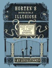 Horten's Incredible Illusions by Lissa Evans
