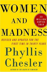 Women and Madness: Revised and Updated by Phyllis Chesler