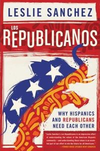 Los Republicanos by Leslie Sanchez