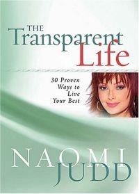 The Transparent Life by Naomi Judd