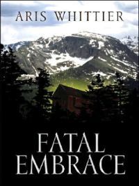 Fatal Embrace by Aris Whittier