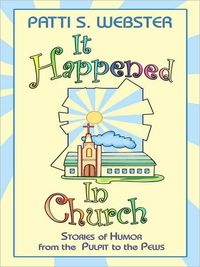 It Happened in Church by Patti S. Webster