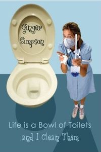 Life Is a Bowl of Toilets and I Clean Them