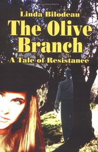 The Olive Branch: A Tale Of Resistance by Linda Bilodeau