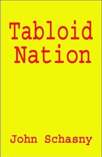 Tabloid Nation by John Schasny