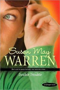 Excerpt of Double Trouble by Susan May Warren