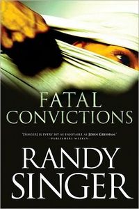 Fatal Convictions by Randy Singer