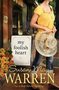 My Foolish Heart by Susan May Warren