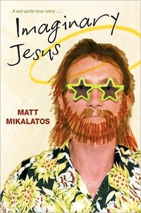 Imaginary Jesus by Matt Mikalatos