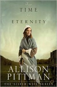 For Time & Eternity: Sister Wife by Allison Pittman