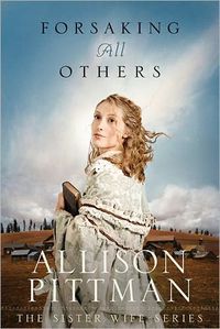 Forsaking All Others by Allison Pittman