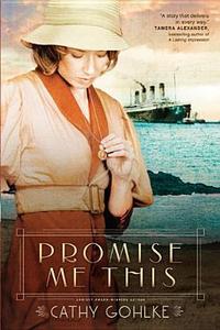 Promise Me This by Cathy Gohlke