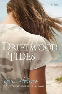 Driftwood Tides by Gina Holmes