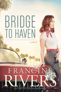 Bridge To Haven by Francine Rivers