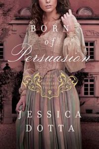 Born Of Persuasion by Jessica Dotta