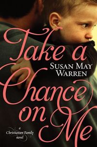 Take A Chance On Me by Susan May Warren