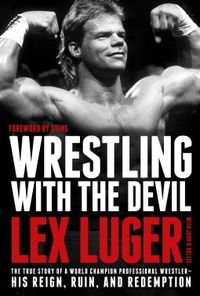 Wrestling with the Devil by Lex Luger