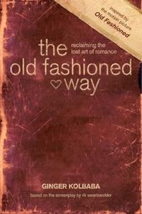 The Old-Fashioned Way by Ginger Kolbaba
