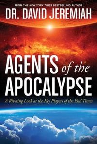 Agents of the Apocalypse by David Jeremiah