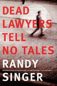 Dead Lawyers Tell No Tales by Randy Singer