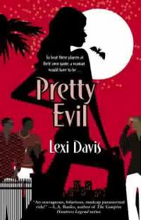 Pretty Evil by Lexi Davis