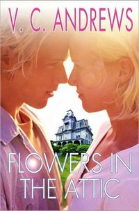 Flowers in the Attic by V.C. Andrews
