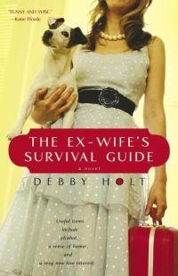 The Ex-wife's Survival Guide by Debby Holt