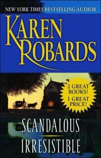 Scandalous/ Irresistible by Karen Robards