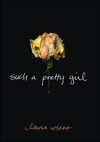 Such A Pretty Girl by Laura Wiess