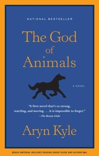 The God of Animals by Aryn Kyle