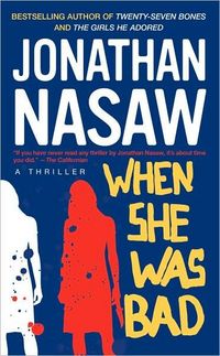 When She Was Bad: A Thriller by Jonathan Nasaw